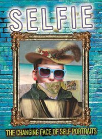 Cover image for Selfie: The Changing Face of Self Portraits