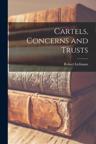 Cover image for Cartels, Concerns and Trusts