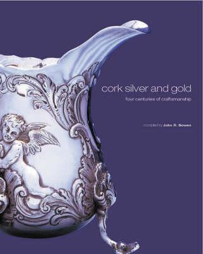 Cover image for Cork Silver and Gold: Four Centuries of Craftsmanship