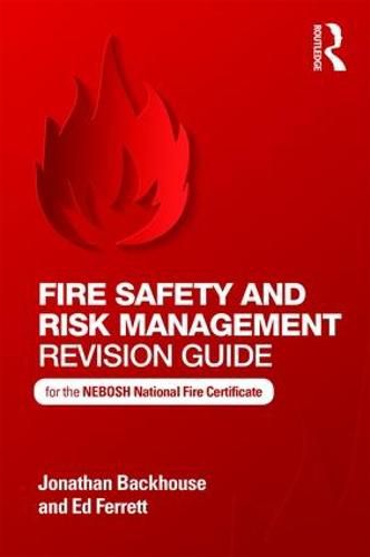 Cover image for Fire Safety and Risk Management Revision Guide: for the NEBOSH National Fire Certificate