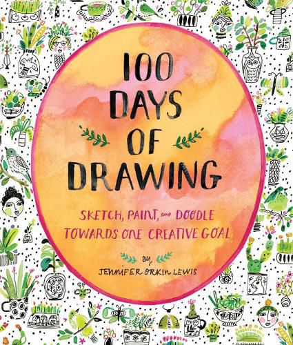 100 Days of Drawing (Guided Sketchbook):Sketch, Paint, and Doodle: Sketch, Paint, and Doodle Towards One Creative Goal