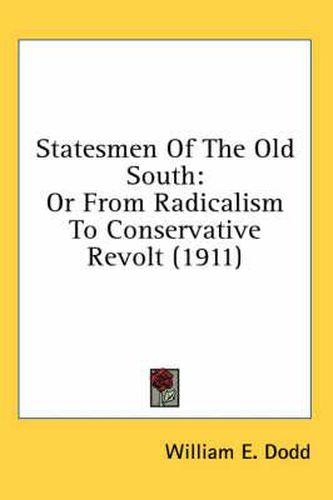 Statesmen of the Old South: Or from Radicalism to Conservative Revolt (1911)