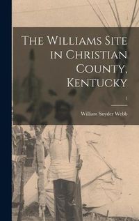 Cover image for The Williams Site in Christian County, Kentucky; 1