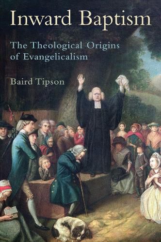 Inward Baptism: The Theological Origins of Evangelicalism