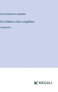 Cover image for The Children's Own Longfellow