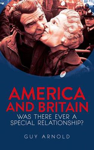 America and Britain: Was There Ever A Special Relationship?