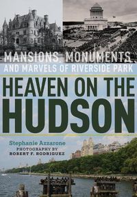 Cover image for Heaven on the Hudson: Mansions, Monuments, and Marvels of Riverside Park