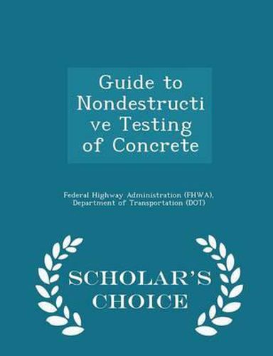 Cover image for Guide to Nondestructive Testing of Concrete - Scholar's Choice Edition