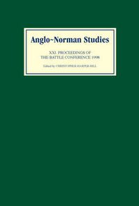 Cover image for Anglo-Norman Studies XXI: Proceedings of the Battle Conference 1998