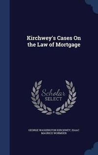 Cover image for Kirchwey's Cases on the Law of Mortgage