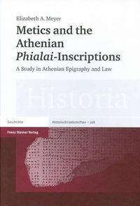 Cover image for Metics and the Athenian 'phialai'-Inscriptions: A Study in Athenian Epigraphy and Law