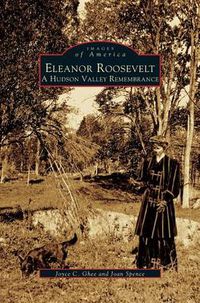 Cover image for Eleanor Roosevelt: A Hudson Valley Remembrance