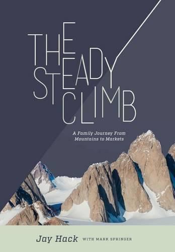 Cover image for The Steady Climb: A Family Journey From Mountains to Markets