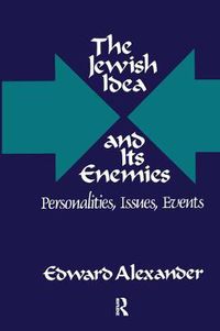 Cover image for The Jewish Idea and Its Enemies: Personalities, Issues, Events