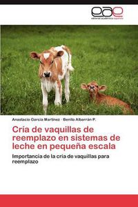 Cover image for Cria de vaquillas de reemplazo en sistemas de leche en pequena escala