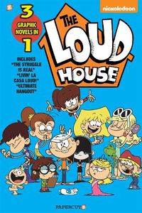 Cover image for The Loud House 3-in-1 #3: The Struggle is Real, Livin' La Casa Loud, Ultimate Hangout