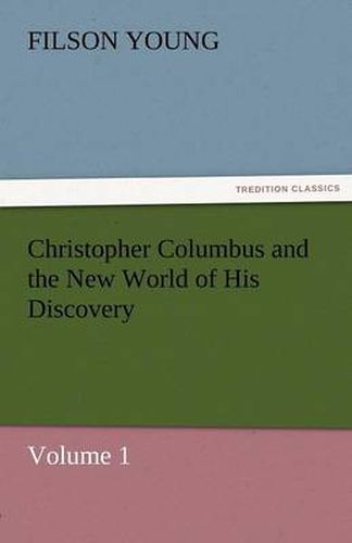 Cover image for Christopher Columbus and the New World of His Discovery - Volume 1