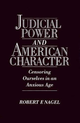 Cover image for Judicial Power and American Character: Censoring Ourselves in an Anxious Age