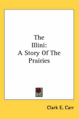 Cover image for The Illini: A Story of the Prairies