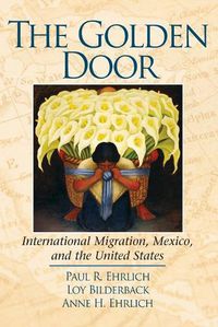 Cover image for The Golden Door: International Migration, Mexico, and the United States