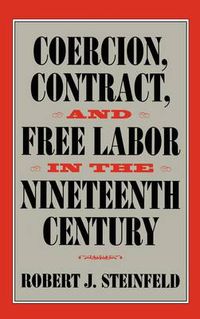 Cover image for Coercion, Contract, and Free Labor in the Nineteenth Century