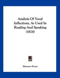 Cover image for Analysis of Vocal Inflections, as Used in Reading and Speaking (1824)