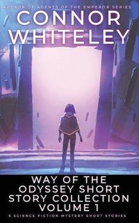 Cover image for Way Of The Odyssey Short Story Collection Volume 1