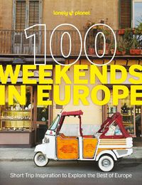 Cover image for Lonely Planet 100 Weekends in Europe