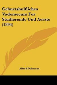 Cover image for Geburtshulfliches Vademecum Fur Studierende Und Aerzte (1894)