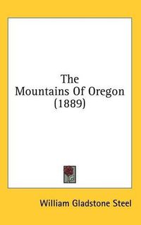 Cover image for The Mountains of Oregon (1889)