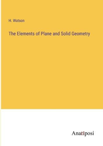 Cover image for The Elements of Plane and Solid Geometry