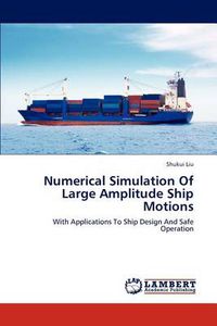 Cover image for Numerical Simulation Of Large Amplitude Ship Motions