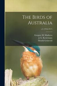 Cover image for The Birds of Australia; v.6 (1916-1917)