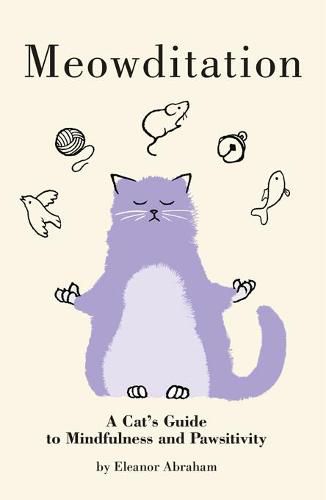 Cover image for Meowditation: A Cat's Guide to Mindfulness and Pawsitivity