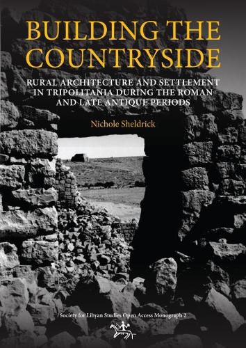 Cover image for Building the Countryside: Rural Architecture and Settlement in the Tripolitanian Countryside