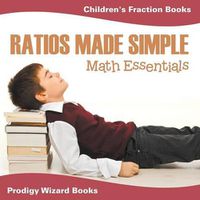 Cover image for Ratios Made Simple Math Essentials: Children's Fraction Books