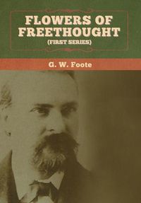 Cover image for Flowers of Freethought (First Series)