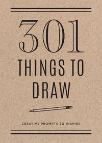 Cover image for 301 Things to Draw - Second Edition: Creative Prompts to Inspire