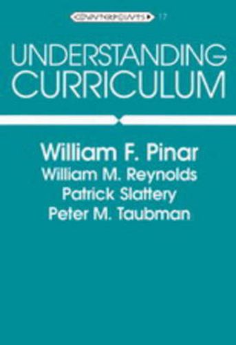 Understanding Curriculum: An Introduction to the Study of Historical and Contemporary Curriculum Discourses