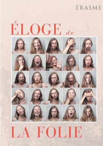 Eloge de la Folie: un pamphlet d'Erasme pour eveiller les consciences et la societe de son temps