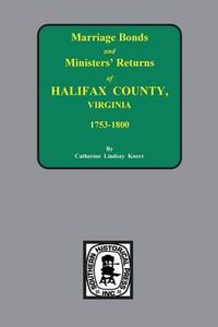 Cover image for Halifax County, Virginia 1756-1800, Marriage Bonds & Minister Returns Of.