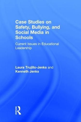 Cover image for Case Studies on Safety, Bullying, and Social Media in Schools: Current Issues in Educational Leadership