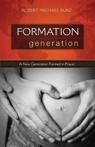 Cover image for Formation Generation: A New Generation Formed in Prayer