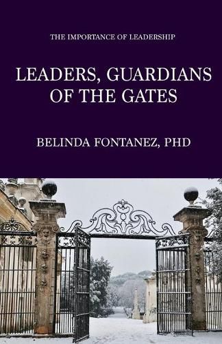 Cover image for Leaders, Guardians of the Gates: The Importance of Leadership