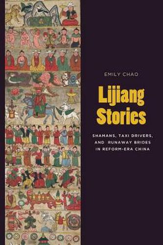 Cover image for Lijiang Stories: Shamans, Taxi Drivers, and Runaway Brides in Reform-Era China