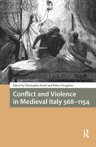 Cover image for Conflict and Violence in Medieval Italy 568-1154
