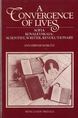Cover image for A Convergence of Lives: Sofia Kovalevskaia - Scientist, Writer, Revolutionary