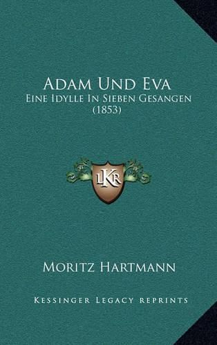 Cover image for Adam Und Eva: Eine Idylle in Sieben Gesangen (1853)