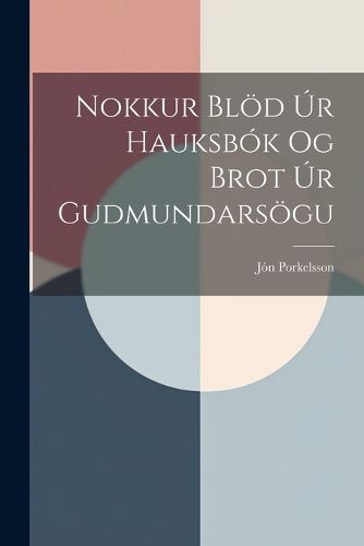 Cover image for Nokkur Bloed ur Hauksbok og Brot ur Gudmundarsoegu