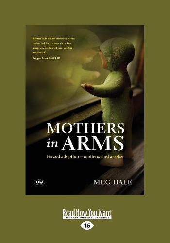 Cover image for Mothers in ARMS: Forced adoption aEURO  mothers find a voice